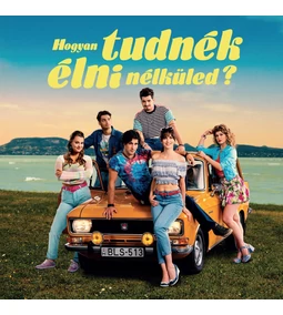 Válogatás - Hogyan tudnék élni nélküled? (Eredeti filmzene)