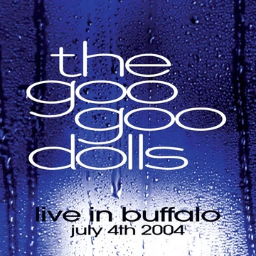 Goo Goo Dolls - Live In Buffalo 4Th July 2004