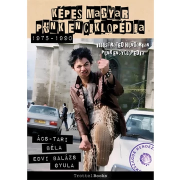 Ács-Tari Béla, Edvi Balázs - Képes Magyar Punk Enciklopédia 1975-1990 (könyv)