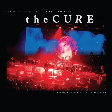 The Cure - Songs Of A Live World: Troxy London MMXXIV (Indie Version)