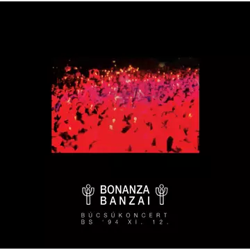 BONANZA BANZAI – „Búcsúkoncert”