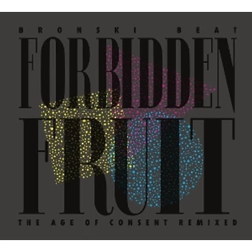 Bronski Beat - Forbidden Fruit (the Age of Consent Remixed)