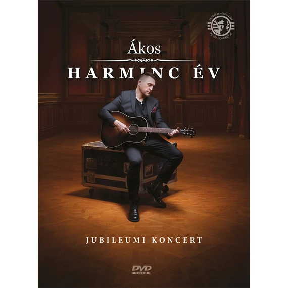 Ákos - Harminc év - Jubileumi koncert