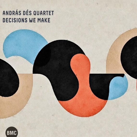 Dés András Quartet - Decisions We Make