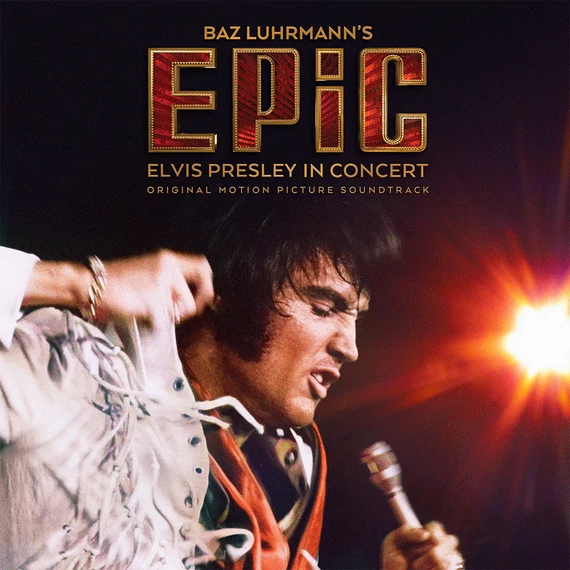 Elvis Presley - Baz Luhrmann’s EPiC: Elvis Presley in Concert (Original Motion Picture Sountrack)