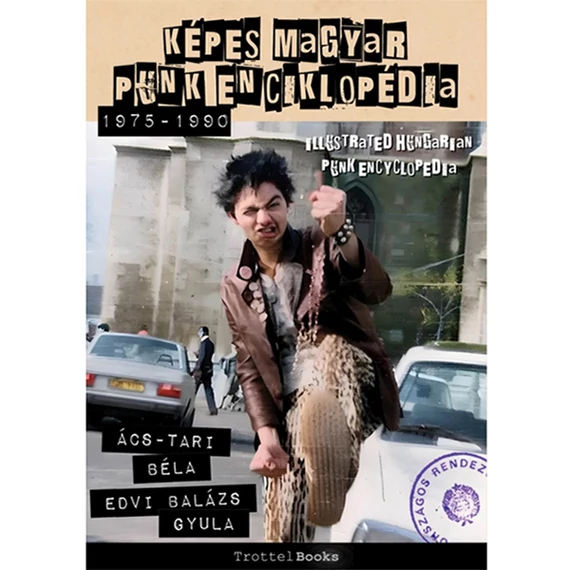 Ács-Tari Béla, Edvi Balázs - Képes Magyar Punk Enciklopédia 1975-1990 (könyv)