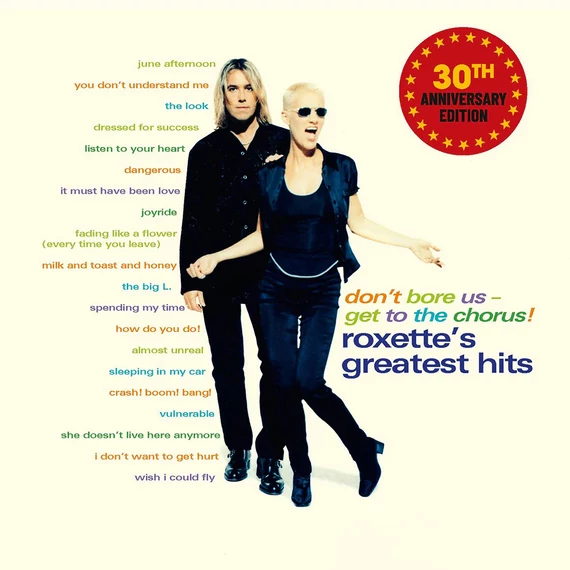 Roxette - Don't Bore Us Get To The Chorus (Greatest Hits) [30th Anniversary Edition]