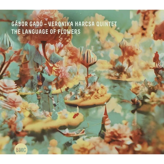 Gadó Gábor, Harcsa Veronika Quintet - The Language Of Flowers